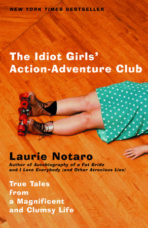 The Idiot Girls' Action-Adventure Club Paperback by Laurie Notaro