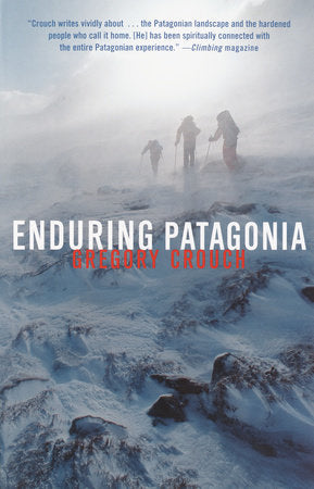 Enduring Patagonia Paperback by Gregory Crouch