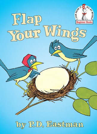 Flap Your Wings Hardcover by P.D. Eastman; illustrated by the author