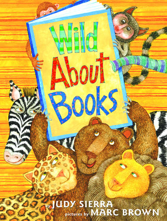 Wild About Books Hardcover by Judy Sierra; illustrated by Marc Brown