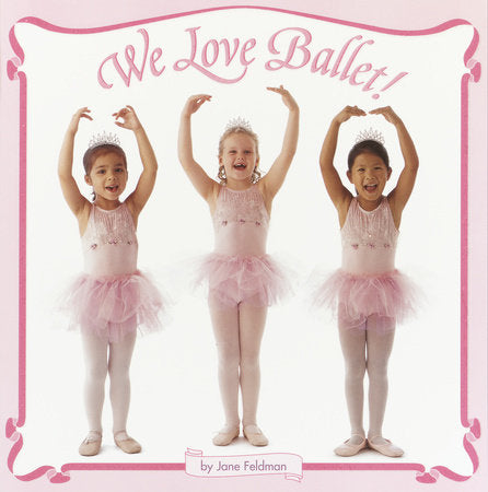 We Love Ballet! Paperback by Jane Feldman