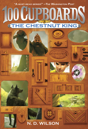 The Chestnut King (100 Cupboards Book 3) Paperback by N. D. Wilson