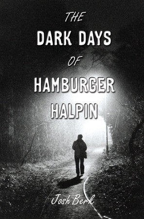 The Dark Days of Hamburger Halpin Paperback by Josh Berk