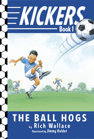 Kickers #1: The Ball Hogs Paperback by Rich Wallace; illustrated by Jimmy Holder