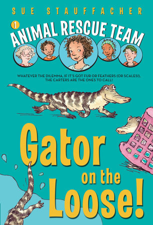 Animal Rescue Team: Gator on the Loose! Paperback by Sue Stauffacher; illustrated by Priscilla Lamont