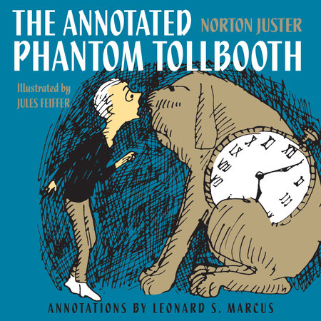 The Annotated Phantom Tollbooth Hardcover by Norton Juster; illustrated by Jules Feiffer; introduction and notes by Leonard Marcus