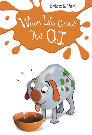When Life Gives You O.J. Paperback by Erica S. Perl