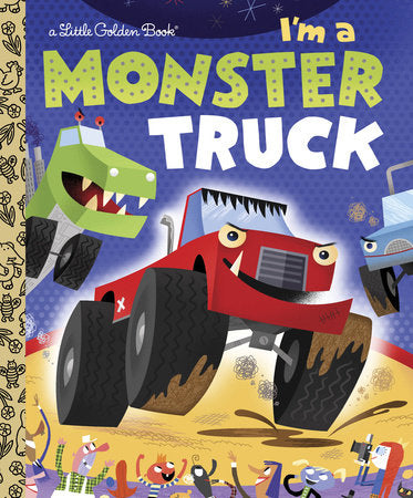 I'm a Monster Truck Hardcover by Dennis R. Shealy; illustrated by Bob Staake