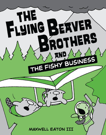 The Flying Beaver Brothers and the Fishy Business Paperback by Maxwell Eaton III