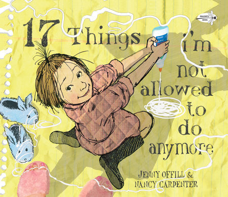 17 Things I'm Not Allowed to Do Anymore TR by Jenny Offill; illustrated by Nancy Carpenter