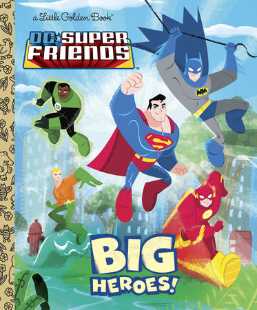 Big Heroes! (DC Super Friends) Hardcover by Billy Wrecks; illustrated by Golden Books