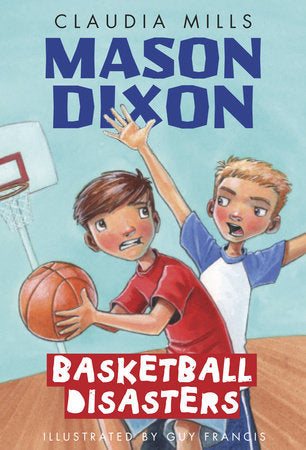 Mason Dixon: Basketball Disasters Paperback by Claudia Mills; illustrated by Guy Francis