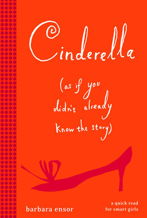 Cinderella (As If You Didn't Already Know the Story) Paperback by Barbara Ensor