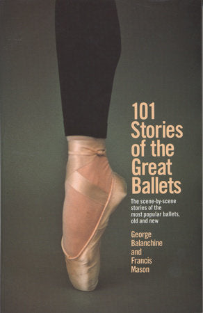 101 Stories of the Great Ballets TR by George Balanchine and Francis Mason