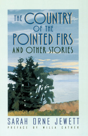 The Country of the Pointed Firs Paperback by Sarah Orne Jewett Preface by Willa Cather
