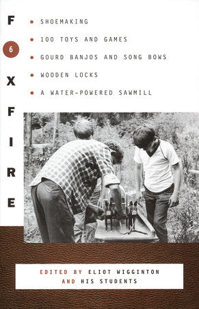 Foxfire 6 Paperback by Edited by Eliot Wigginton and His Students