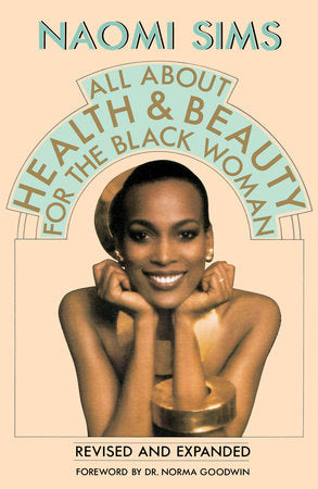 All About Health and Beauty for the Black Woman Paperback by Naomi Sims, with a Foreword by Dr. Norma Goodwin