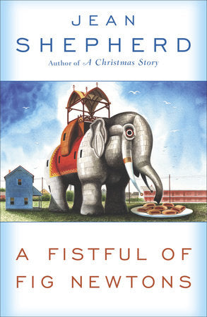 A Fistful of Fig Newtons Paperback by Jean Shepherd