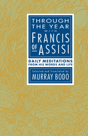 Through the Year with Francis of Assisi Paperback by Murray Bodo