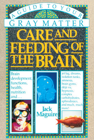 Care and Feeding of the Brain Paperback by Jack Maguire