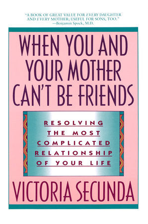 When You and Your Mother Can't Be Friends Paperback by Victoria Secunda