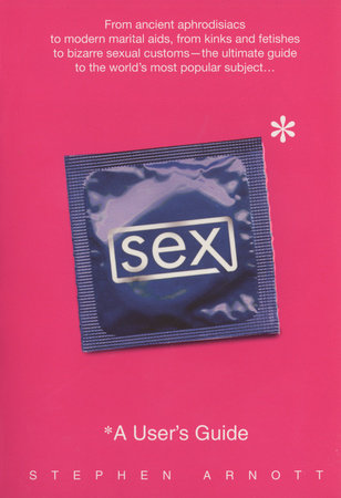 Sex: A User's Guide Paperback by Stephen Arnott