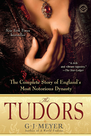 The Tudors Paperback by G. J. Meyer