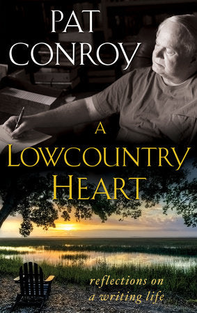 A Lowcountry Heart Paperback by Pat Conroy