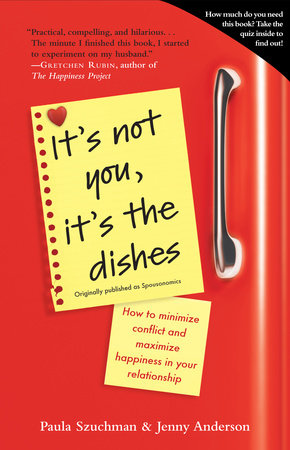 It's Not You, It's the Dishes (originally published as Spousonomics) Paperback by Paula Szuchman & Jenny Anderson