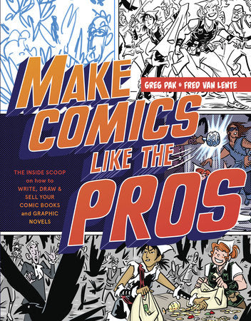 Make Comics Like the Pros Paperback by Greg Pak and Fred Van Lente