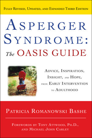 Asperger Syndrome: The OASIS Guide, Revised Third Edition Paperback by Patricia Romanowski Bashe Forewords by Tony Attwood, Ph.D., and Michael John Carley
