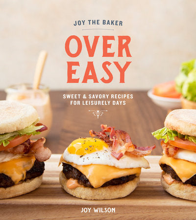 Joy the Baker Over Easy Hardcover by Joy Wilson