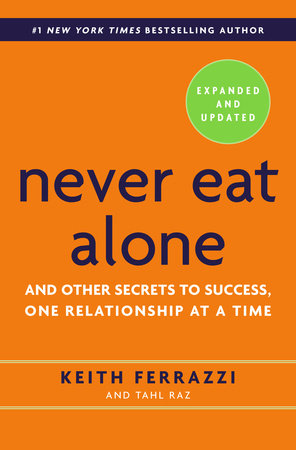Never Eat Alone, Expanded and Updated Hardcover by Keith Ferrazzi and Tahl Raz