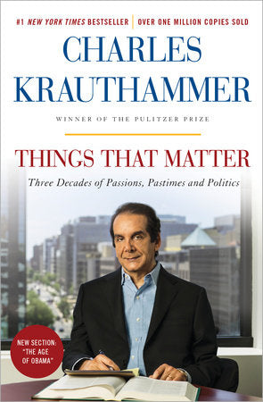 Things That Matter Paperback by Charles Krauthammer