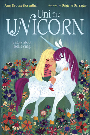 Uni the Unicorn Hardcover by Amy Krouse Rosenthal; illustrated by Brigette Barrager