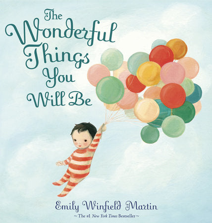 The Wonderful Things You Will Be Hardcover by Written and illustrated by Emily Winfield Martin