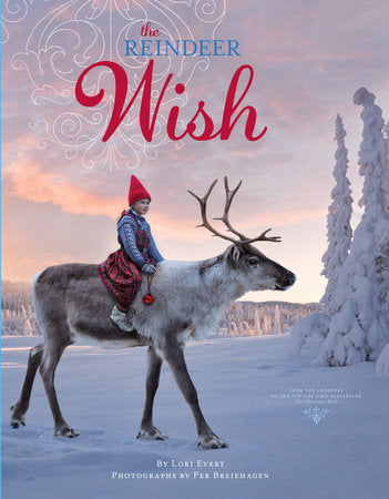 The Reindeer Wish Hardcover by Lori Evert; photographs by Per Breiehagen