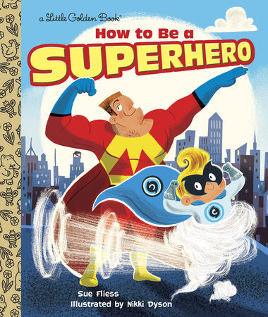 How to Be a Superhero Hardcover by Sue Fliess; illustrated by Nikki Dyson