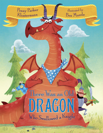 There Was an Old Dragon Who Swallowed a Knight Hardcover by Penny Parker Klostermann; illustrated by Ben Mantle