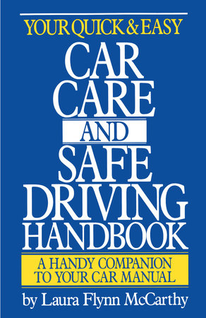Your Quick and Easy Car Care and Safe Driving Handbook Paperback by Laura F. McCarthy