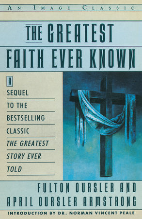 The Greatest Faith Ever Known Paperback by Fulton Oursler