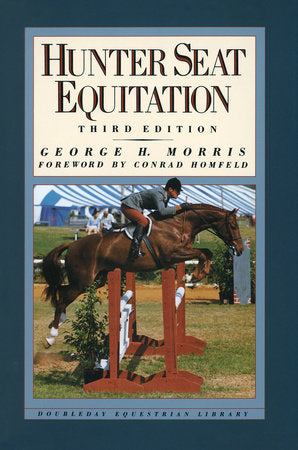 Hunter Seat Equitation Hardcover by George H. Morris
