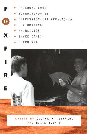Foxfire 10 Paperback by Edited by George P. Reynolds and His Students