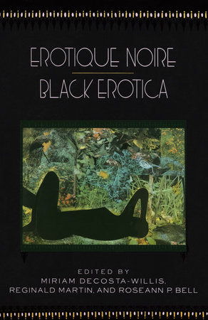 Erotique Noire/Black Erotica Paperback by Edited by Miriam Decosta-Willis, Reginald Martin, and Roseann P. Bell