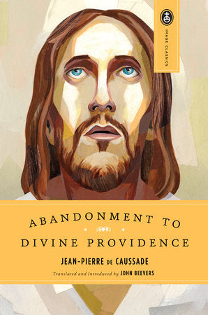 Abandonment to Divine Providence Paperback by Jean-Pierre De Caussade; Translated and Introduced by John Beevers