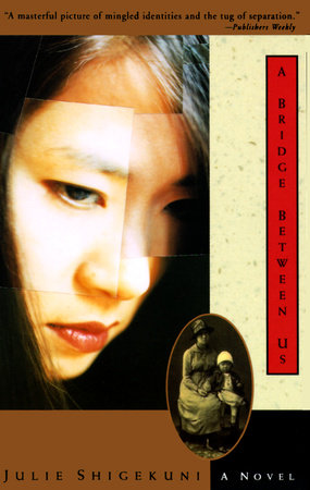 A Bridge Between Us Paperback by Julie Shigekuni