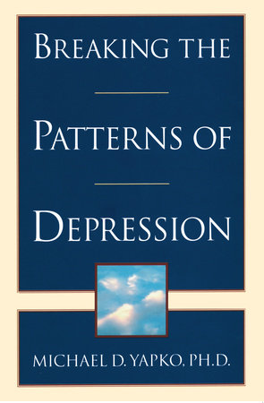 Breaking the Patterns of Depression Paperback by Michael Yapko