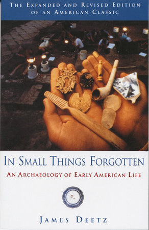 In Small Things Forgotten Paperback by James Deetz