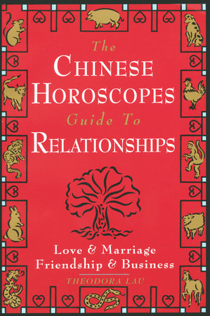 The Chinese Horoscopes Guide to Relationships Paperback by Theodora Lau