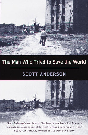 The Man Who Tried to Save the World Paperback by Scott Anderson